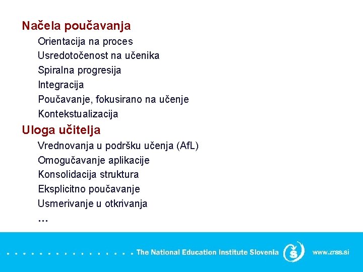 Načela poučavanja Orientacija na proces Usredotočenost na učenika Spiralna progresija Integracija Poučavanje, fokusirano na