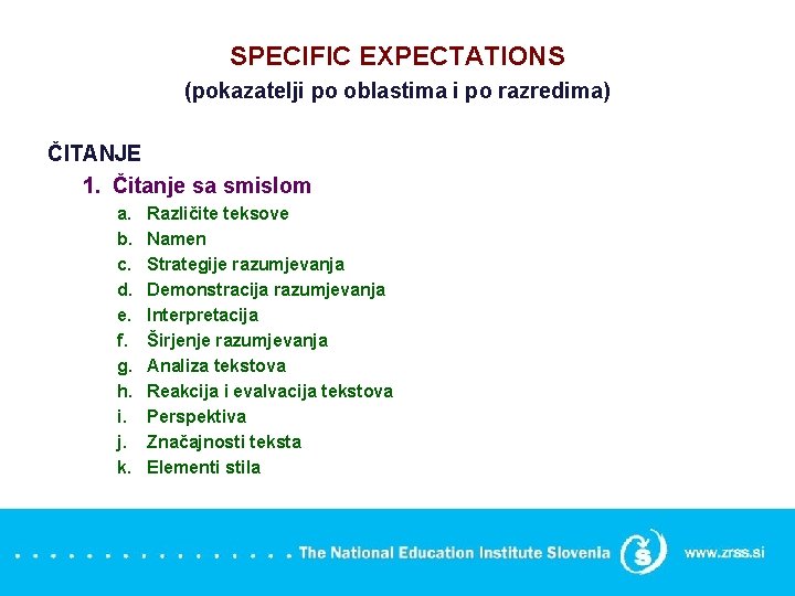 SPECIFIC EXPECTATIONS (pokazatelji po oblastima i po razredima) ČITANJE 1. Čitanje sa smislom a.