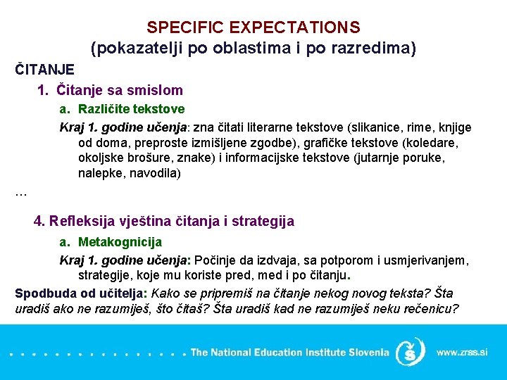 SPECIFIC EXPECTATIONS (pokazatelji po oblastima i po razredima) ČITANJE 1. Čitanje sa smislom a.