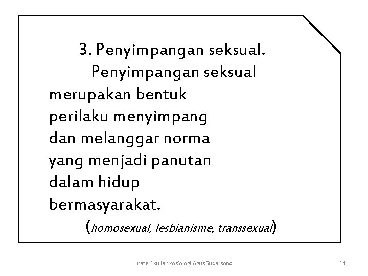 3. Penyimpangan seksual merupakan bentuk perilaku menyimpang dan melanggar norma yang menjadi panutan dalam