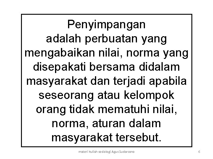 Penyimpangan adalah perbuatan yang mengabaikan nilai, norma yang disepakati bersama didalam masyarakat dan terjadi