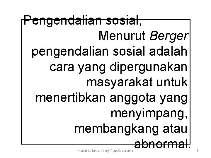 Pengendalian sosial, Menurut Berger pengendalian sosial adalah cara yang dipergunakan masyarakat untuk menertibkan anggota