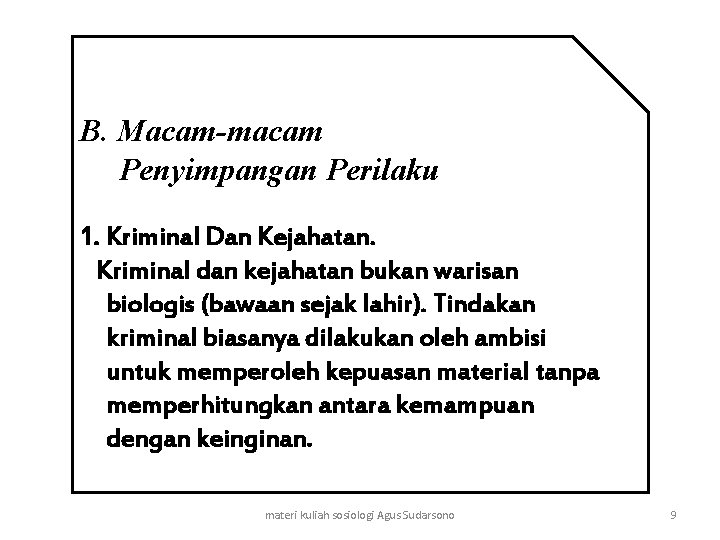 B. Macam-macam Penyimpangan Perilaku 1. Kriminal Dan Kejahatan. Kriminal dan kejahatan bukan warisan biologis