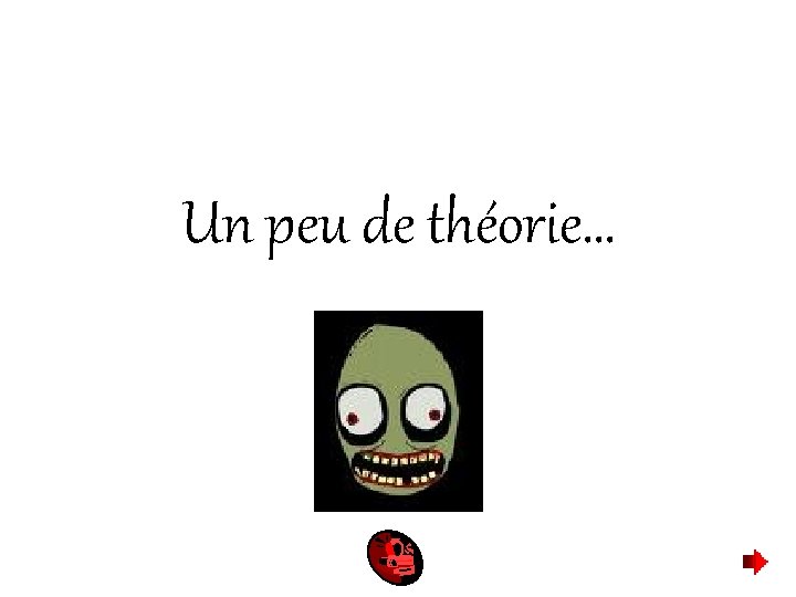 Un peu de théorie… 