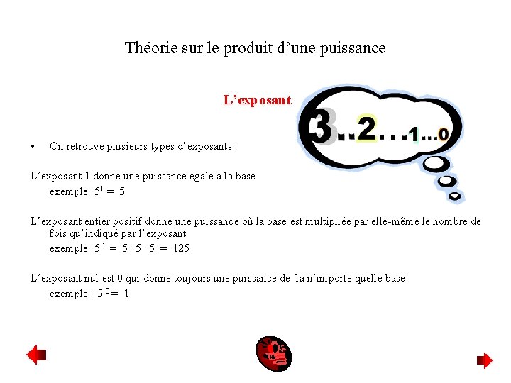 Théorie sur le produit d’une puissance L’exposant • On retrouve plusieurs types d’exposants: L’exposant