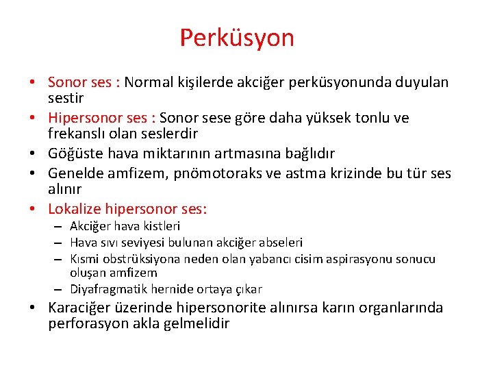 Perküsyon • Sonor ses : Normal kişilerde akciğer perküsyonunda duyulan sestir • Hipersonor ses