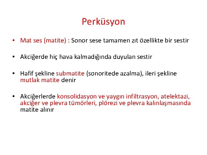 Perküsyon • Mat ses (matite) : Sonor sese tamamen zıt özellikte bir sestir •