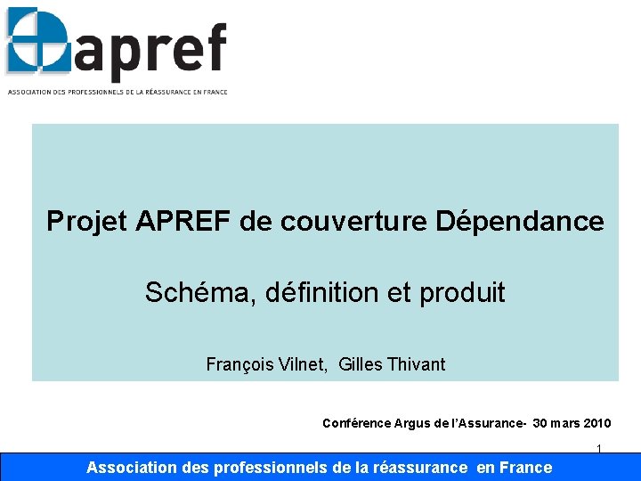 Projet APREF de couverture Dépendance Schéma, définition et produit François Vilnet, Gilles Thivant Conférence