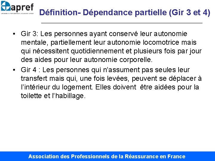 Définition- Dépendance partielle (Gir 3 et 4) • Gir 3: Les personnes ayant conservé