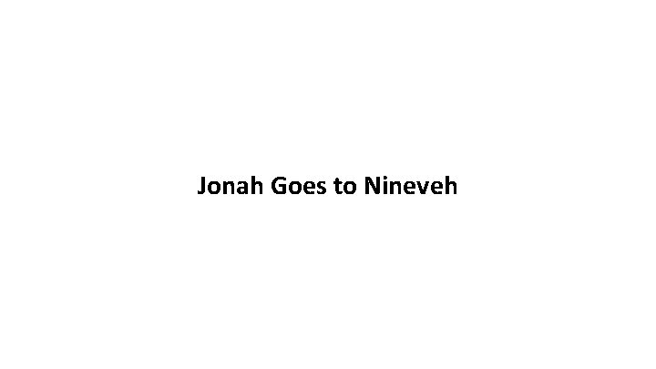 Jonah Goes to Nineveh 