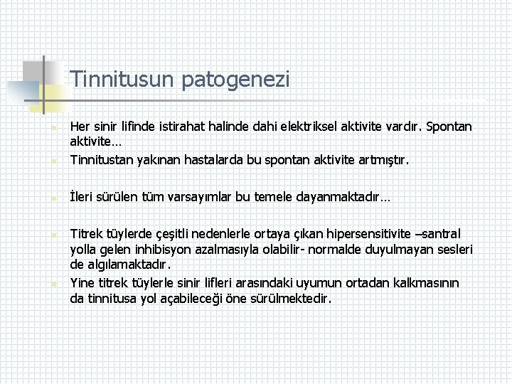 Tinnitusun patogenezi n Her sinir lifinde istirahat halinde dahi elektriksel aktivite vardır. Spontan aktivite…
