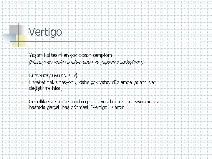 Vertigo n Yaşam kalitesini en çok bozan semptom (Hastayı en fazla rahatsız eden ve