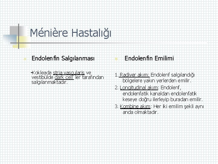 Ménière Hastalığı n Endolenfin Salgılanması -Kokleada stria vascularis ve vestibülde dark cell’ ler tarafından
