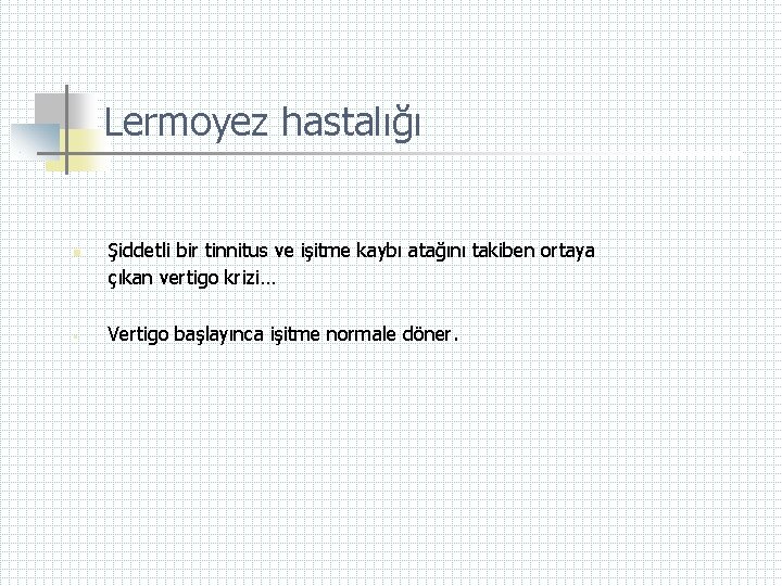 Lermoyez hastalığı n § Şiddetli bir tinnitus ve işitme kaybı atağını takiben ortaya çıkan