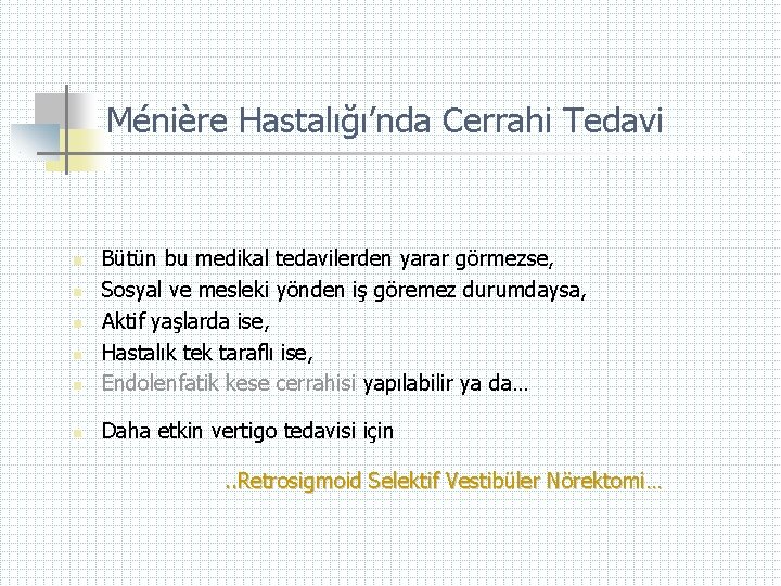 Ménière Hastalığı’nda Cerrahi Tedavi n Bütün bu medikal tedavilerden yarar görmezse, Sosyal ve mesleki