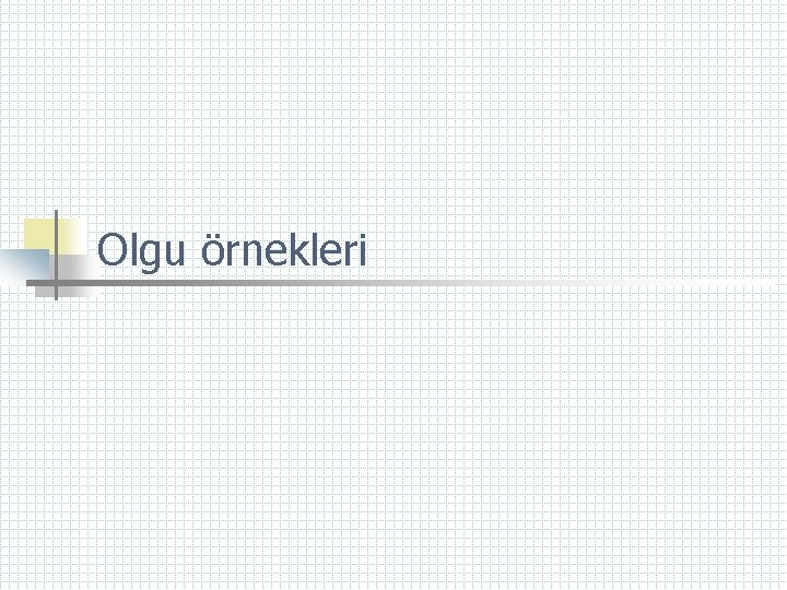 Olgu örnekleri 