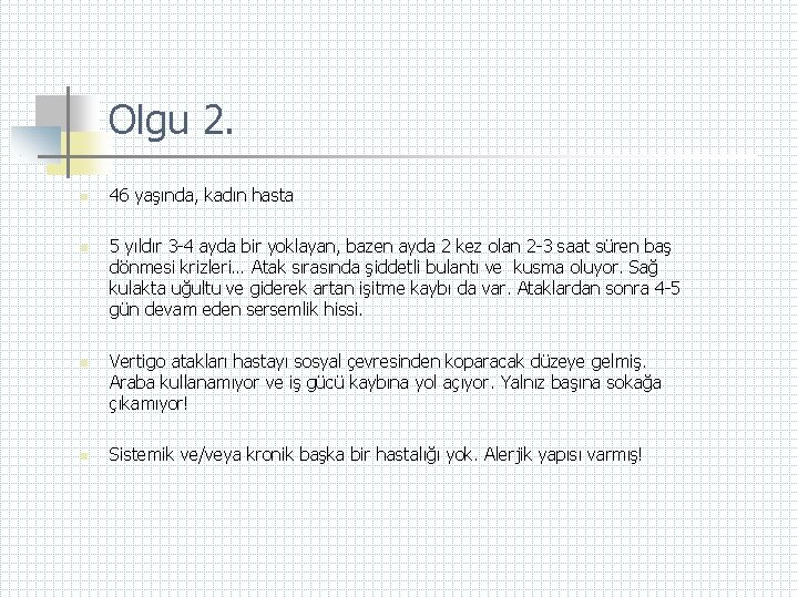 Olgu 2. n n 46 yaşında, kadın hasta 5 yıldır 3 -4 ayda bir