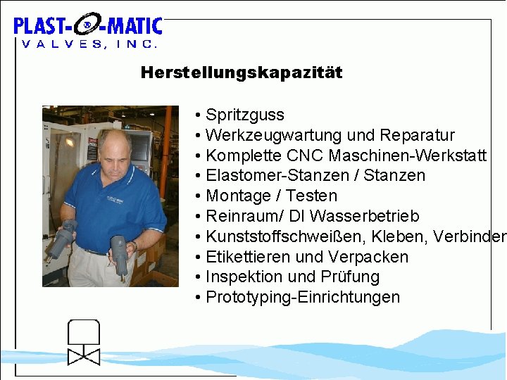 Herstellungskapazität • Spritzguss • Werkzeugwartung und Reparatur • Komplette CNC Maschinen-Werkstatt • Elastomer-Stanzen /