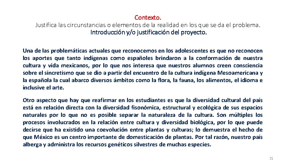 Contexto. Justifica las circunstancias o elementos de la realidad en los que se da Contexto. Justifica las circunstancias o elementos de la realidad en los que se da
