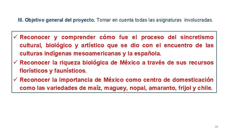 III. Objetivo general del proyecto. Tomar en cuenta todas las asignaturas involucradas. Reconocer y III. Objetivo general del proyecto. Tomar en cuenta todas las asignaturas involucradas. Reconocer y