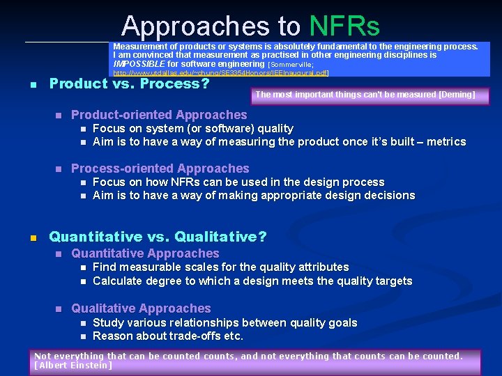 Approaches to NFRs Measurement of products or systems is absolutely fundamental to the engineering