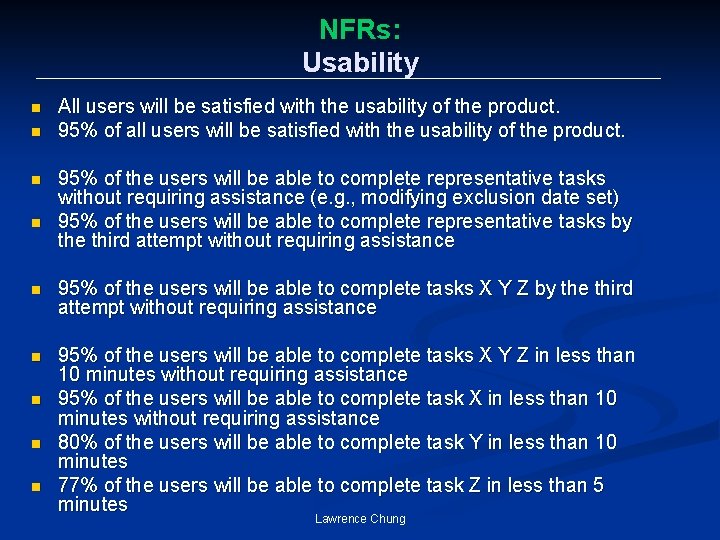NFRs: Usability n n All users will be satisfied with the usability of the