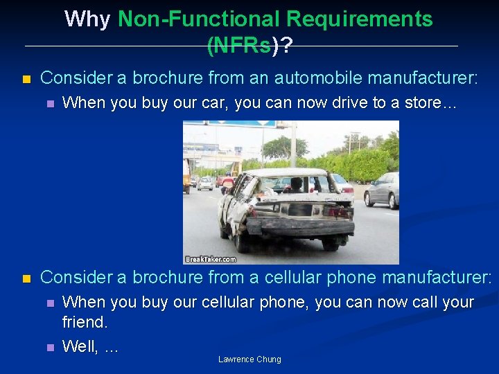 Why Non-Functional Requirements (NFRs)? n Consider a brochure from an automobile manufacturer: n n