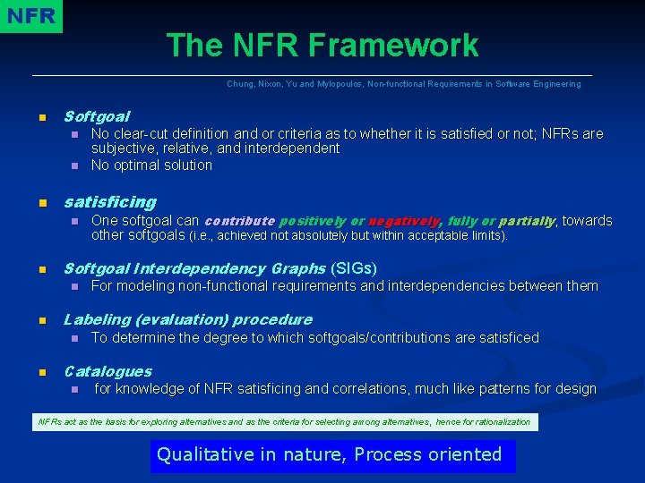 NFR The NFR Framework Chung, Nixon, Yu and Mylopoulos, Non-functional Requirements in Software Engineering