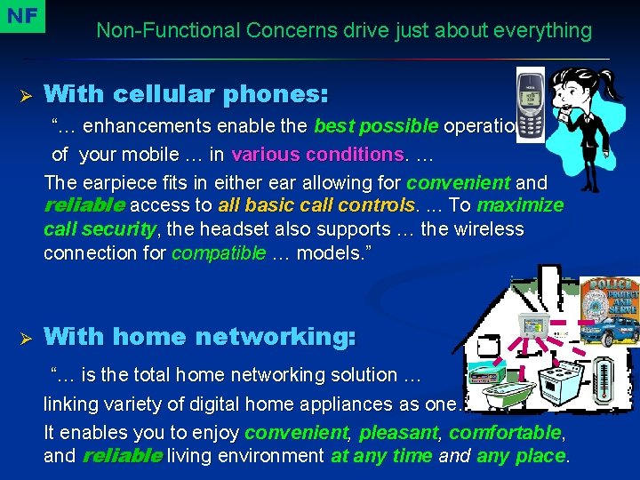 NF Ø Non-Functional Concerns drive just about everything With cellular phones: “… enhancements enable