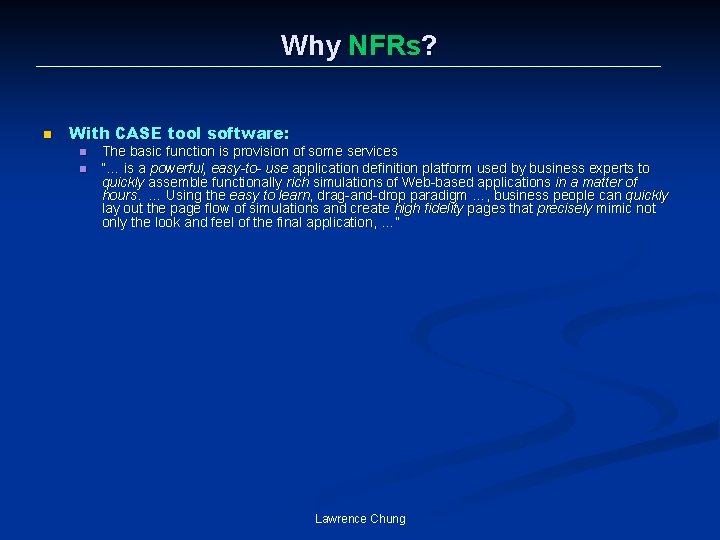 Why NFRs? n With CASE tool software: n n The basic function is provision