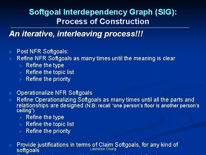 Softgoal Interdependency Graph (SIG): Process of Construction An iterative, interleaving process!!! Ø Ø Post