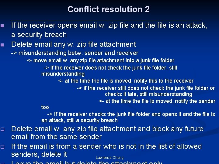 Conflict resolution 2 n n If the receiver opens email w. zip file and