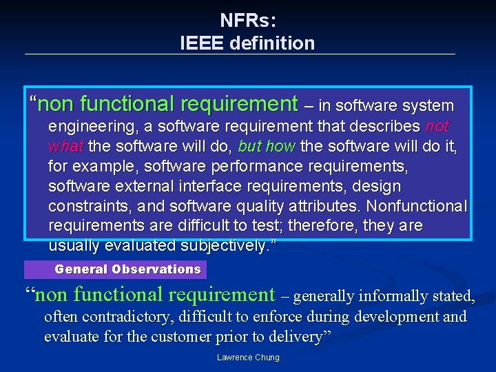 NFRs: IEEE definition “non functional requirement – in software system engineering, a software requirement