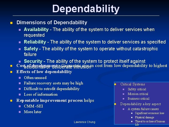 Dependability n Dimensions of Dependability Availability - The ability of the system to deliver