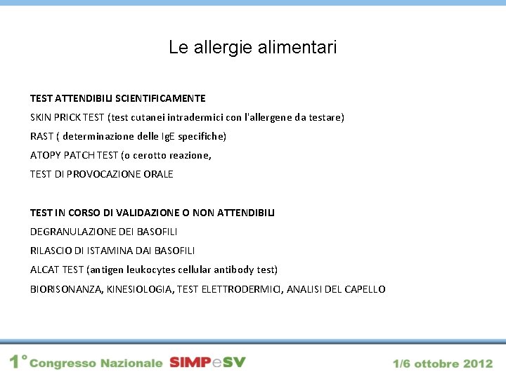 Le allergie alimentari TEST ATTENDIBILI SCIENTIFICAMENTE SKIN PRICK TEST (test cutanei intradermici con l'allergene