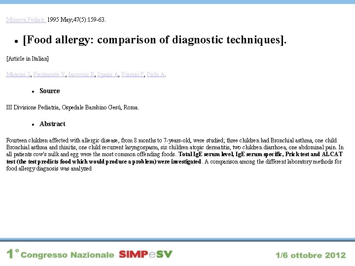 Minerva Pediatr. 1995 May; 47(5): 159 -63. [Food allergy: comparison of diagnostic techniques]. [Article