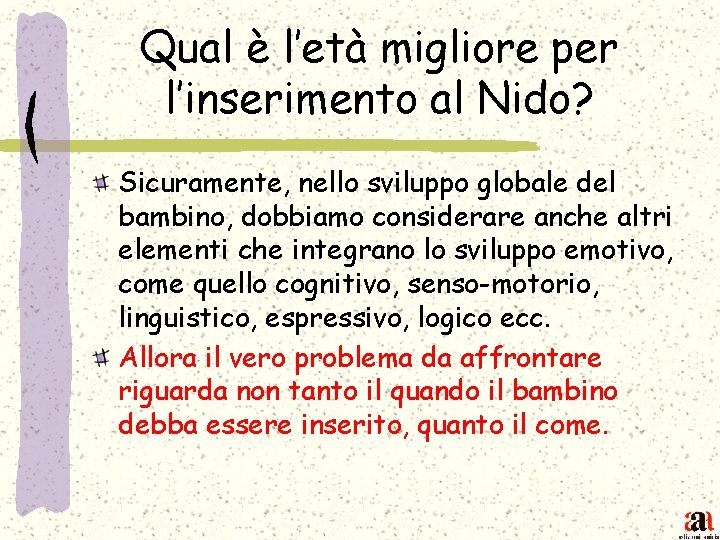 Qual è l’età migliore per l’inserimento al Nido? Sicuramente, nello sviluppo globale del bambino,