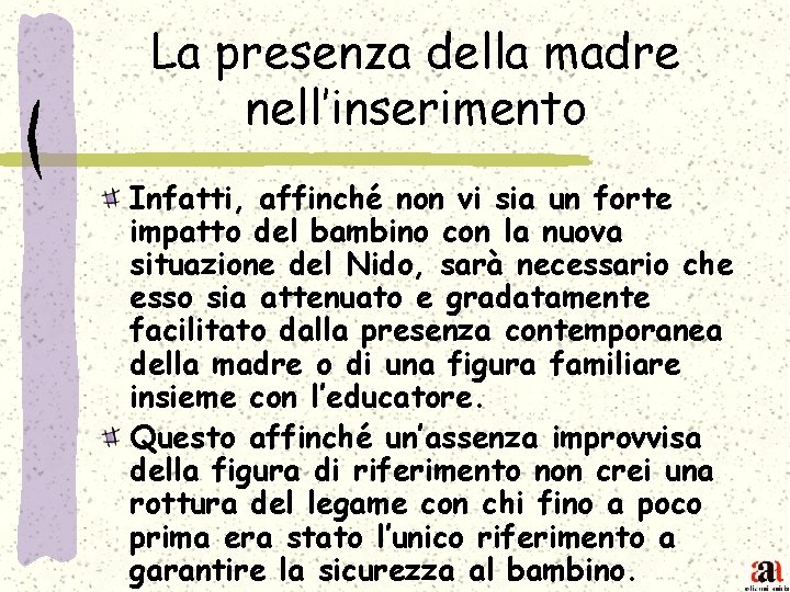 La presenza della madre nell’inserimento Infatti, affinché non vi sia un forte impatto del