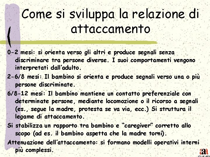 Come si sviluppa la relazione di attaccamento 0 -2 mesi: si orienta verso gli