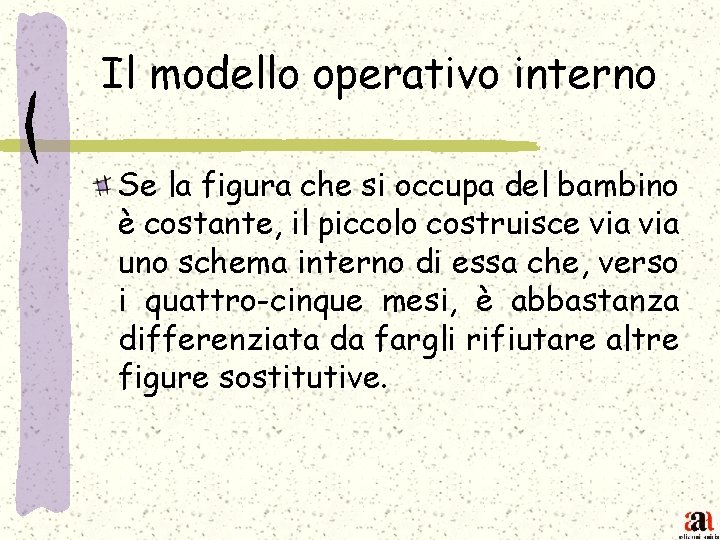 Il modello operativo interno Se la figura che si occupa del bambino è costante,