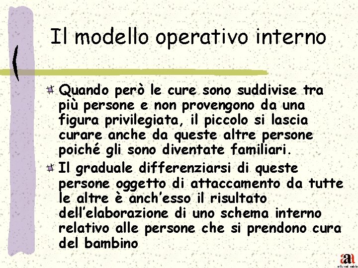 Il modello operativo interno Quando però le cure sono suddivise tra più persone e