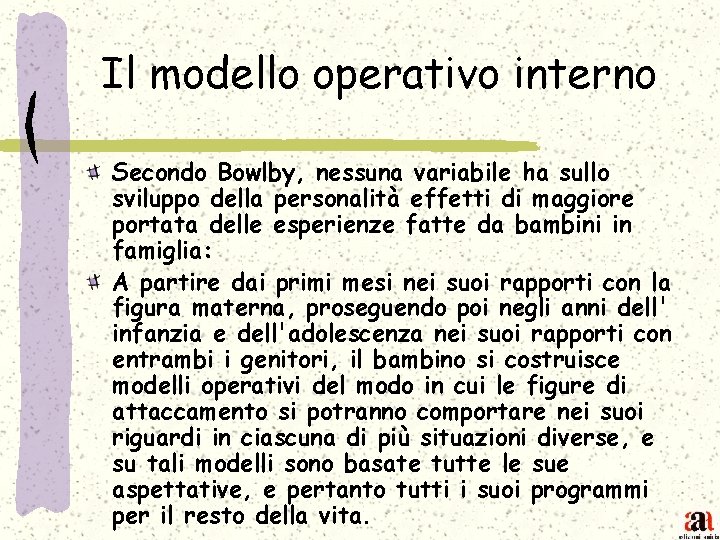 Il modello operativo interno Secondo Bowlby, nessuna variabile ha sullo sviluppo della personalità effetti
