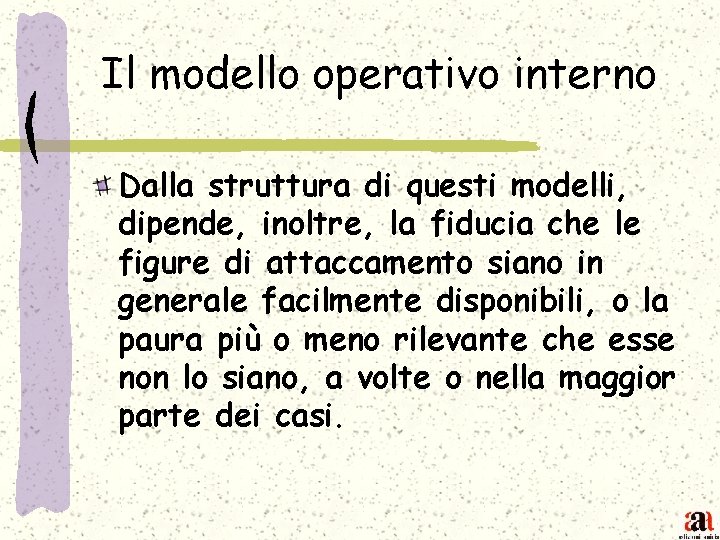 Il modello operativo interno Dalla struttura di questi modelli, dipende, inoltre, la fiducia che
