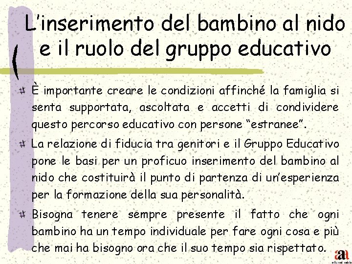 L’inserimento del bambino al nido e il ruolo del gruppo educativo È importante creare