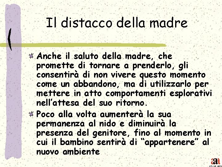 Il distacco della madre Anche il saluto della madre, che promette di tornare a
