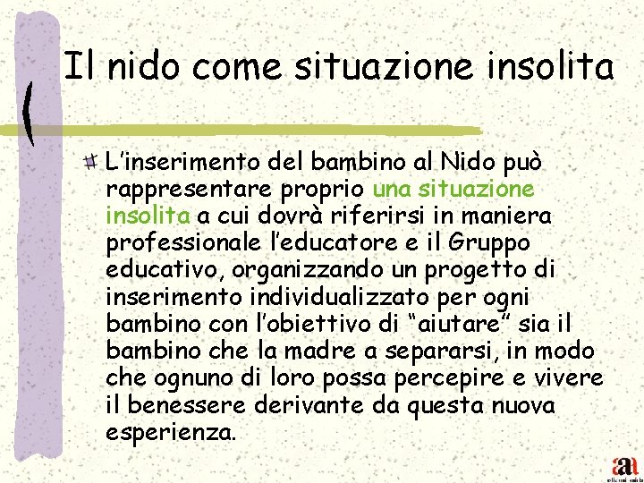 Il nido come situazione insolita L’inserimento del bambino al Nido può rappresentare proprio una