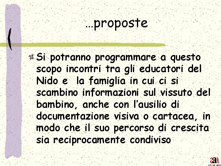 …proposte Si potranno programmare a questo scopo incontri tra gli educatori del Nido e