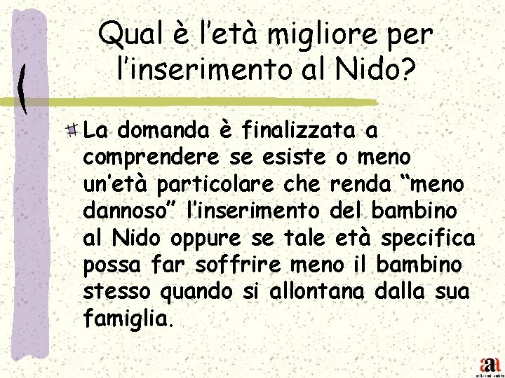 Qual è l’età migliore per l’inserimento al Nido? La domanda è finalizzata a comprendere