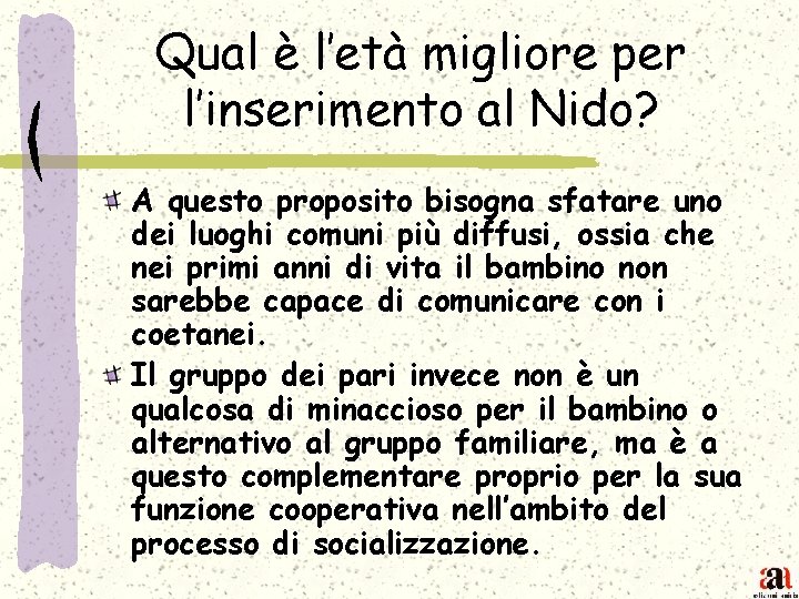 Qual è l’età migliore per l’inserimento al Nido? A questo proposito bisogna sfatare uno