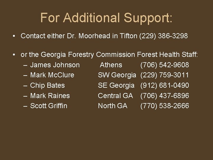 For Additional Support: • Contact either Dr. Moorhead in Tifton (229) 386 -3298 •